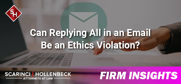 Can Replying All in an Email Be an Ethics Violation?